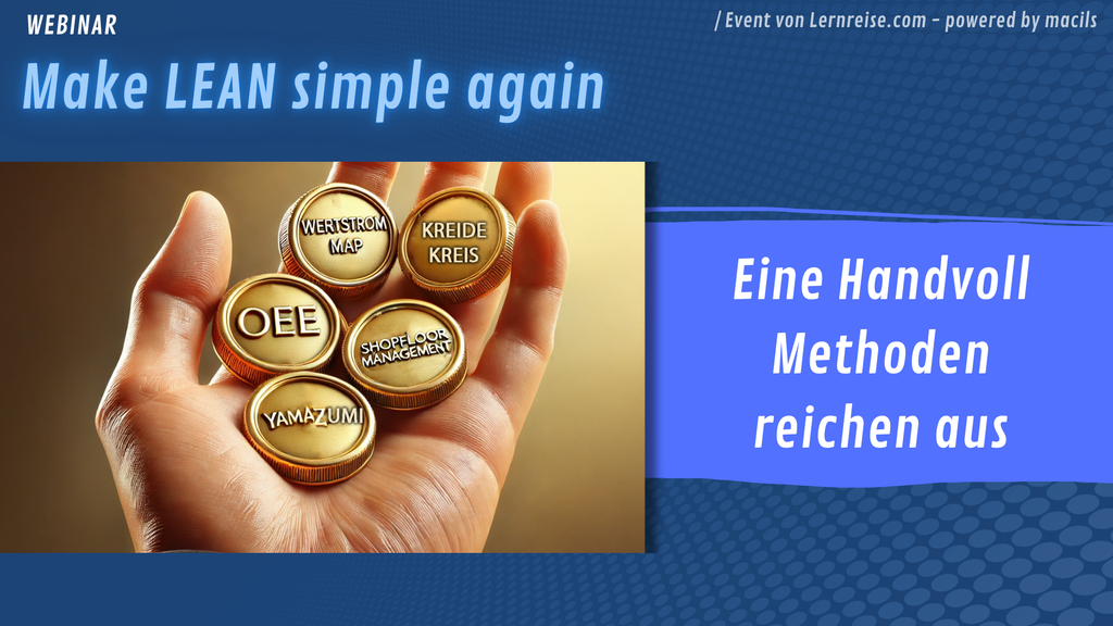 Webinar: Make LEAN simple again - Eine Handvoll Methoden reichen aus - 15. April 2026